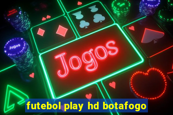 futebol play hd botafogo